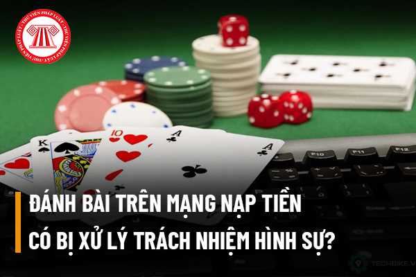 Chơi đánh bài có phạm pháp Pháp luật và những điều cần biết